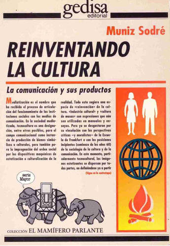 Reinventando la cultura: La comunicación y sus productos, de Sodré, Muniz. Serie Mamífero Parlante Editorial Gedisa en español, 1998