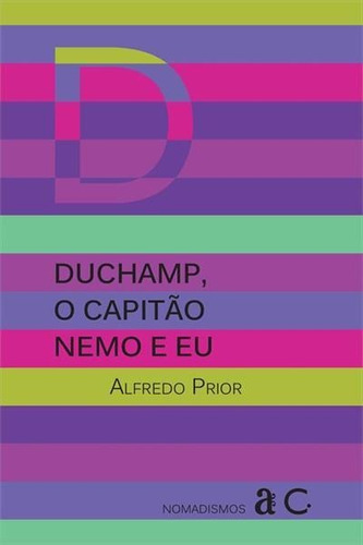 Duchamp, O Capitao Nemo E Eu - 1ªed.(2014), De Alfredo Prior., Vol. 4. Editora Azougue Editorial, Capa Mole, Edição 1 Em Português, 2014