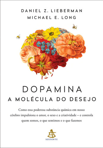 Dopamina: A Molécula Do Desejo, De Daniel Z. Lieberman. Editora Sextante Em Português