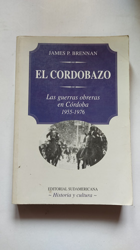 El Cordobazo Las Guerras Obreras En Córdoba 1955 1976 Brenna
