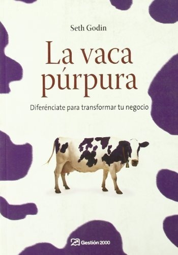 La Vaca Púrpura : Diferénciate Para Transformar Tu Negoc&-.