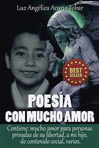 Poesia Con Mucho Amor Contiene De Amor, Para..., de Acurio Tobar, Mtra Luz Angélica. Editorial Independently Published en español