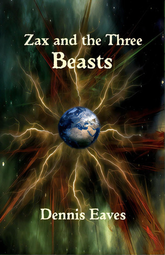 Zax And The Three Beasts, De Eaves, Dennis. Editorial Lightning Source Inc, Tapa Blanda En Inglés