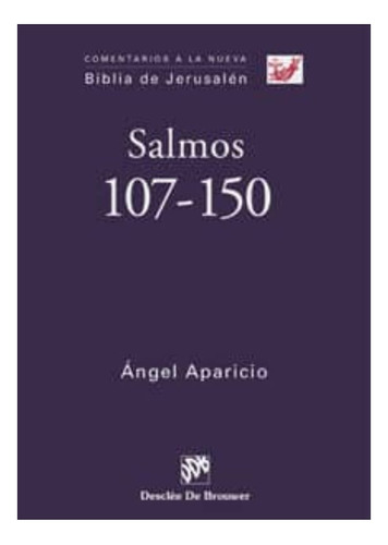 Salmos 107-150 Comentarios A La Nueva Biblia De Jerusalen, De Aparicio, Angel. Editorial Desclée De Brouwer, Tapa Blanda En Español