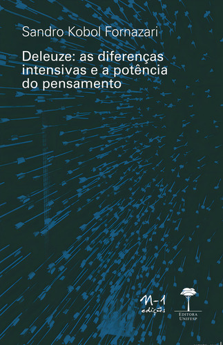 Deleuze: As Diferenças Intensivas E A Potência Do Pensamen, De Sandro Kobol Fornazari., Vol. 1. Editorial Unifesp, Capa Mole Em Português