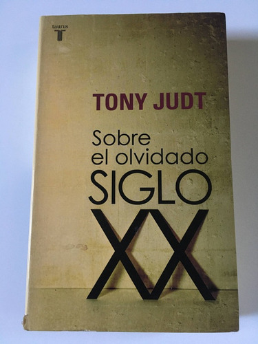 Sobre El Olvidado Siglo Xx - Tony Judt
