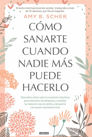 Libro Cómo Sanarte Cuando Nadie Más Puede Hacerlo