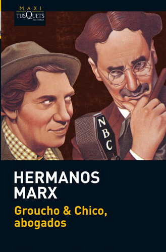 Groucho & Chico, abogados, de Hermanos Marx. Serie Maxi Editorial Tusquets México, tapa blanda en español, 2013