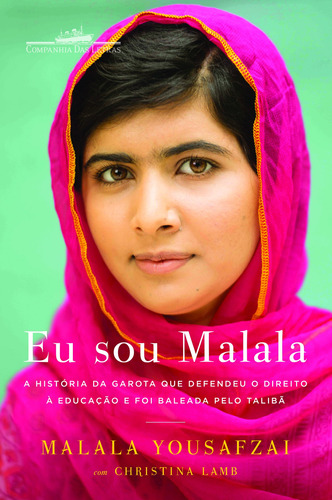 Eu sou Malala: A história da garota que defendeu o direito à educação e foi baleada pelo Talibã, de Yousafzai, Malala. Editorial Editora Schwarcz SA, tapa mole en português, 2013