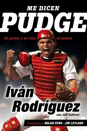 Libro: Me Dicen Pudge: Mi Pasión Y Mi Vida El Béisbol (spani