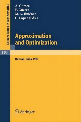 Approximation And Optimization, De Juan A. Gomez-fernandez. Editorial Springer Verlag Berlin Heidelberg Gmbh Co Kg, Tapa Blanda En Inglés
