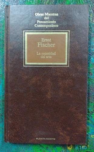 Ernst Fischer / La Necesidad Del Arte / Ompc