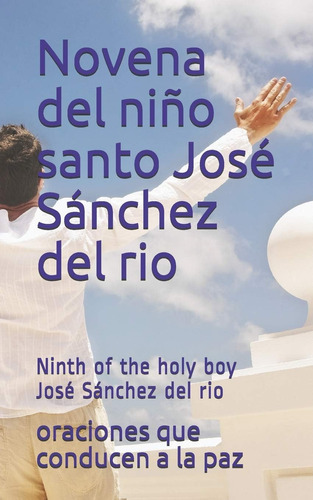 Libro: Novena Del Niño Santo José Sánchez Del Rio: Ninth Of 