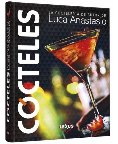 Imagen 1 de 7 de Cocteles La Coctelería De Autor De Luca Anastasio / Lexus