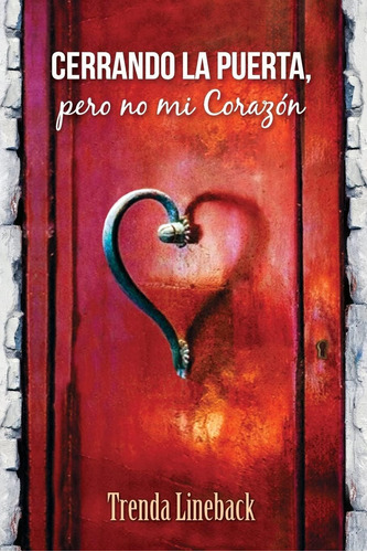 Libro: Cerrando La Puerta, Pero No Mi Corazon (spanish Editi