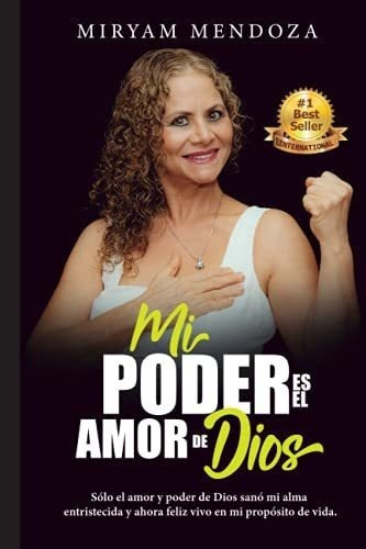 Mi Poder Es El Amor De Dios Solo El Amor Y Poder De, De Mendoza Intriago, Miryam Dolores Annabell. Editorial Independently Published En Español