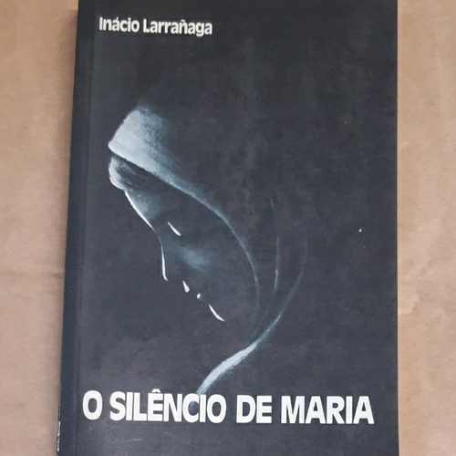 O Silencio De Maria - Ignacio Larranaga