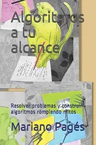Comprar Algoritmos A Tu Alcance: Resolver Problemas Y Construir Algo