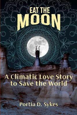 Libro Eat The Moon : A Climatic Love Story To Save The Wo...