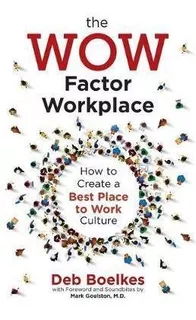 The Wow Factor Workplace : How To Create A Best Place To ...