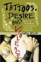 Comprar Libro Tattoos, Desire And Violence : Marks Of Resistance ...