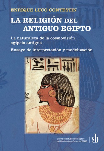 La Religión Del Antigua Egipto - Enrique Luco Contestin - Sb