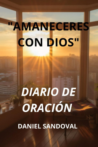 Libro:  Amaneceres Con Dios : Diario De Oración, Lecturas Bí