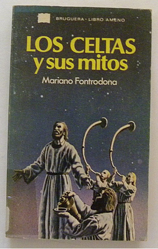 Los Celtas Y Sus Mitos - Mariano Fontrodona