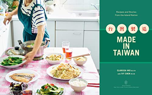 Hecho En Taiwán: Recetas E Historias De La Nación Insular (