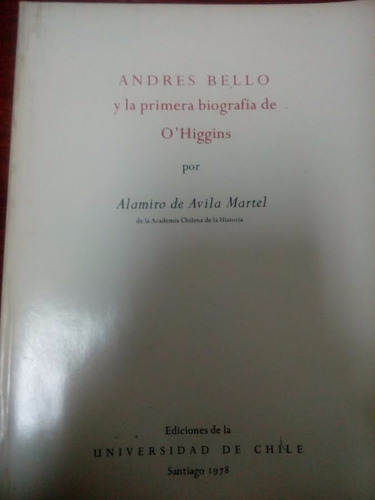 Andres Bello Y La Primera Biografia De O´higgins