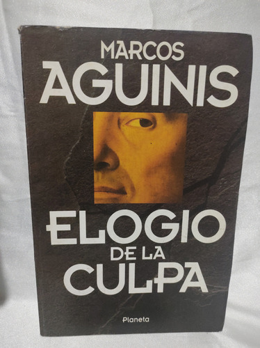 Elogio De La Culpa. Marcos Aguinis. ( Cod 563)