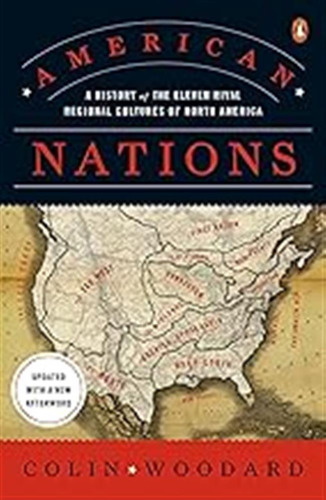 American Nations: A History Of The Eleven Rival Regional Cul