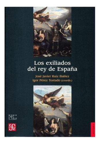 Los Exiliados Del Rey De España | Coordinadores José Javie