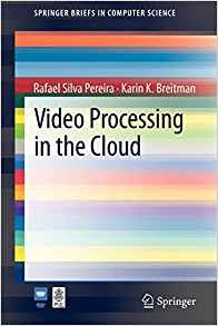 Video Processing In The Cloud (springerbriefs In Computer Sc