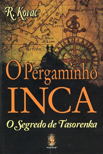 Livro O Pergaminho Inca - o segredo de Tasorenka, de R Kovac. Editora Madras, capa mole em português