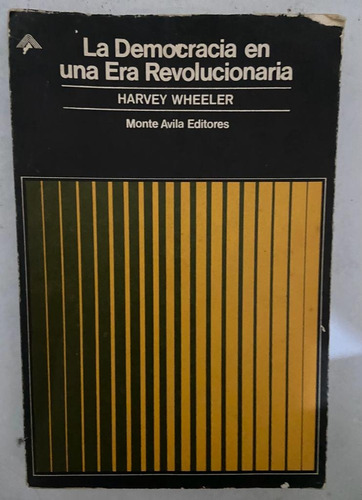 Harvey Wheeler La Democracia En Una Era Revolucionaria 