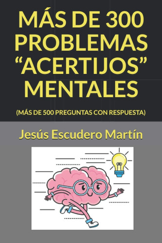 Libro: Mas De 300 Problemas Acertijos Mentales: (más De 50