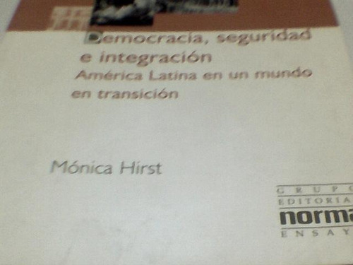 Monica Hirst - Democracia Seguridad E Integracion (c267)