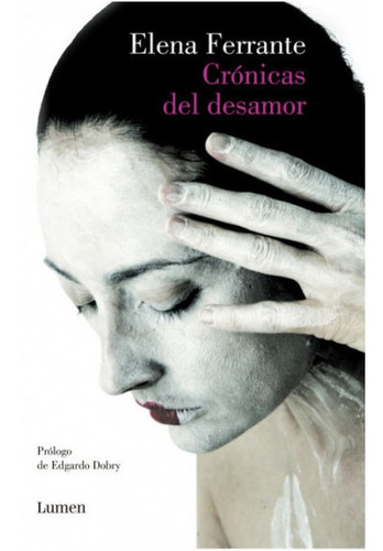 Cronicas Del Desamor - Elena Ferrante - Lumen - Libro