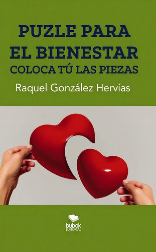 Puzle Del Bienestar: Coloca Tú Las Piezas, De Gonzalez Hervias, Raquel., Vol. 1. Editorial Bubok Publishing, Tapa Blanda En Español