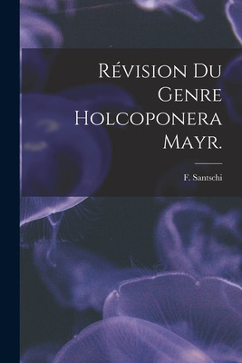 Libro Rã©vision Du Genre Holcoponera Mayr. - Santschi, F.