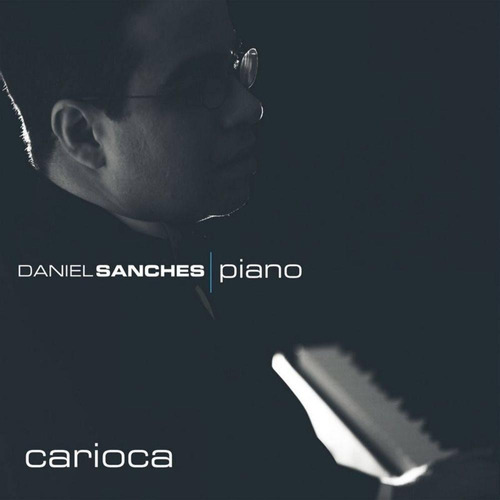 Daniel Sanches - Carioca - Cd - Pianista Premiado