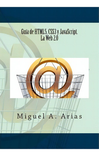 Gu A De Html5, Css3 Y Javascript. La Web 2.0, De Valencia. Editorial Createspace Independent Publishing Platform, Tapa Blanda En Español