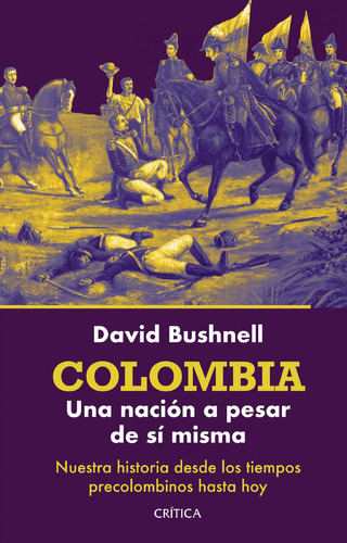 Colombia: Una Nación A Pesar De Sí Misma, De David Bushnell. Serie 9584295774, Vol. 1. Editorial Grupo Planeta, Tapa Blanda, Edición 2021 En Español, 2021