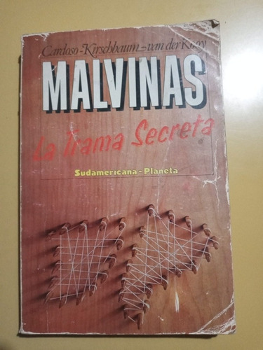 Malvinas, La Trama Secreta. Cardoso. Kirchbaum. Van Der Kooy