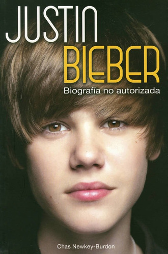Justin Bieber: Biografia No Autorizada