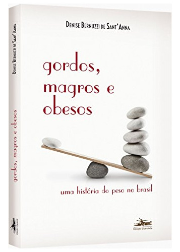 Libro Gordos Magros E Obesos Uma História Do Peso No Brasil