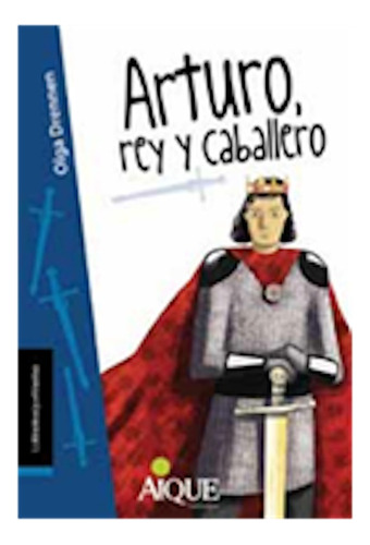 Libro Arturo, Rey Y Caballero - Latramaquetrama Aique