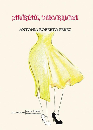 Libro: ¡apártate Descarriada!. Roberto Pérez, Antonia. Alhul