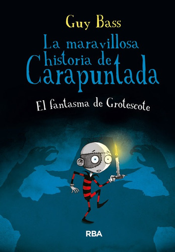 La maravillosa historia de Carapuntada 3 - El fantasma de Grotescote, de Bass, Guy. Serie Molino Editorial Molino, tapa dura en español, 2014